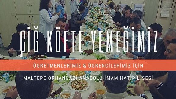 Maltepe Orhangazi Anadolu İHL Çiğ Köfte Yemeği Buluşmamız