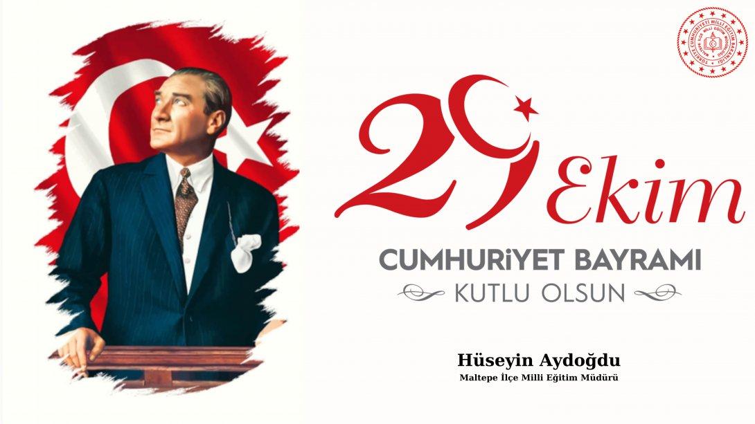 İlçe Millî Eğitim Müdürümüz Hüseyin Aydoğdu'nun 29 Ekim Cumhuriyet Bayramı Kutlama Mesajı