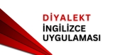 DİYALEKT İngilizce Uygulaması