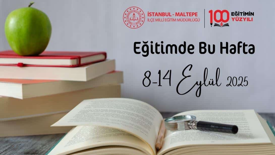 EĞİTİMDE BU HAFTA 8 - 14 EYLÜL 2025